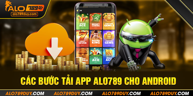 Các bước tải app Alo789 cho Android