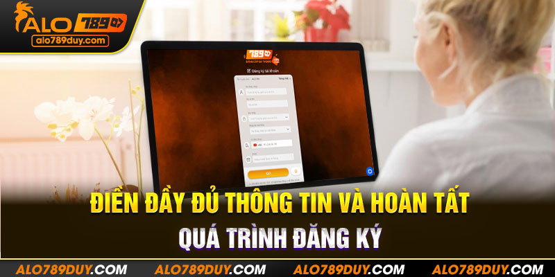 Điền đầy đủ thông tin và hoàn tất quá trình đăng ký