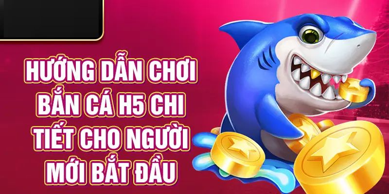 Luật chơi bắn cá vàng H5 game thủ cần biết 